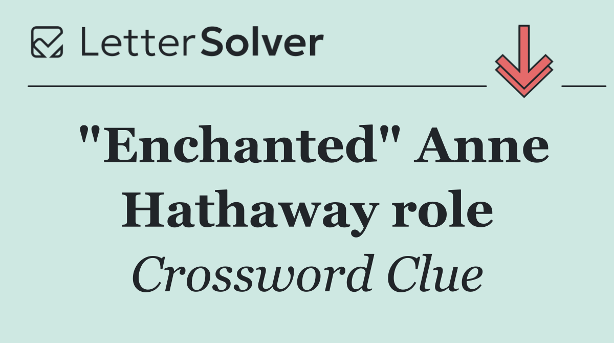 "Enchanted" Anne Hathaway role