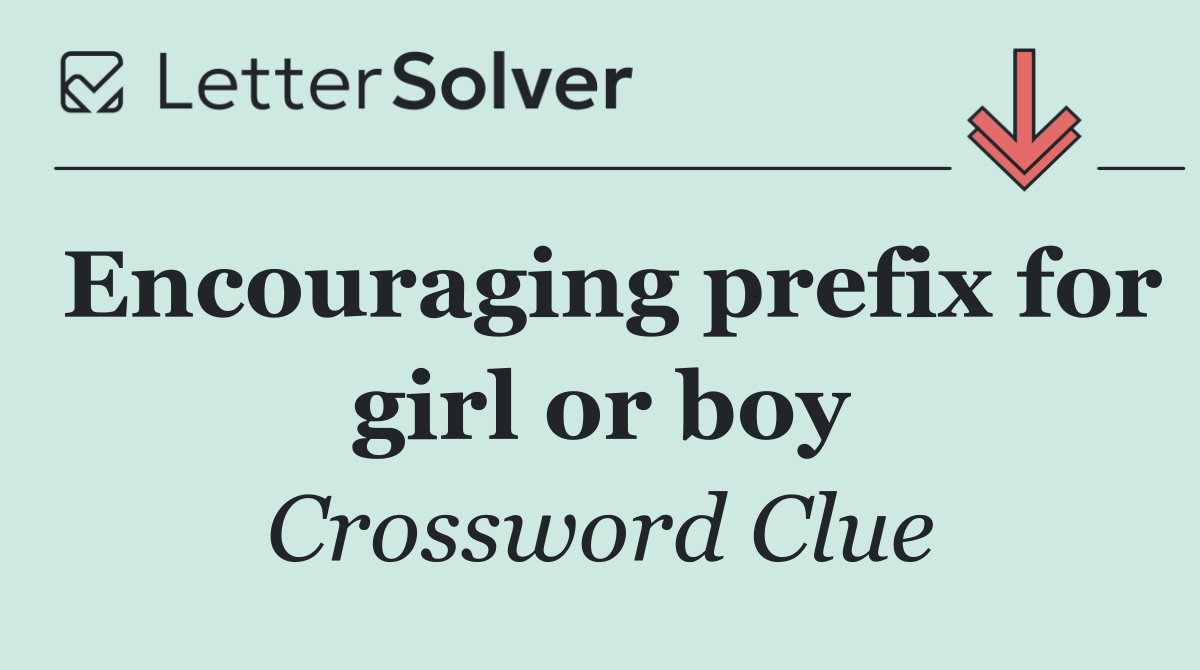 Encouraging prefix for girl or boy