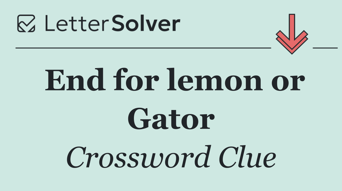 End for lemon or Gator