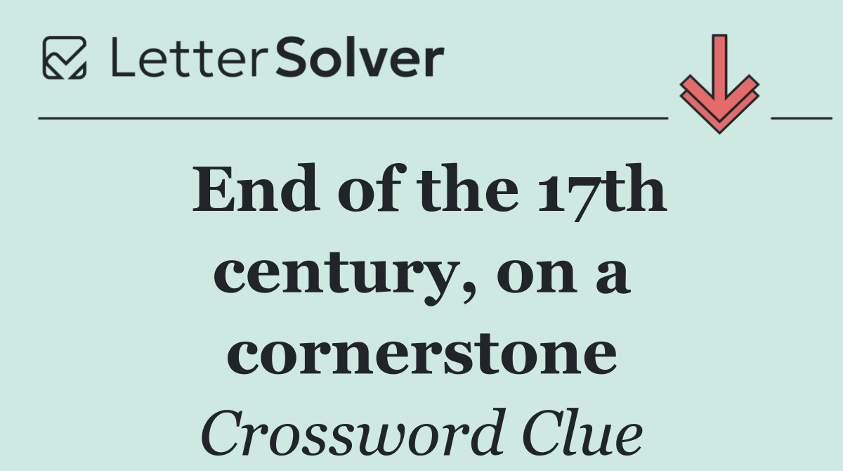 End of the 17th century, on a cornerstone