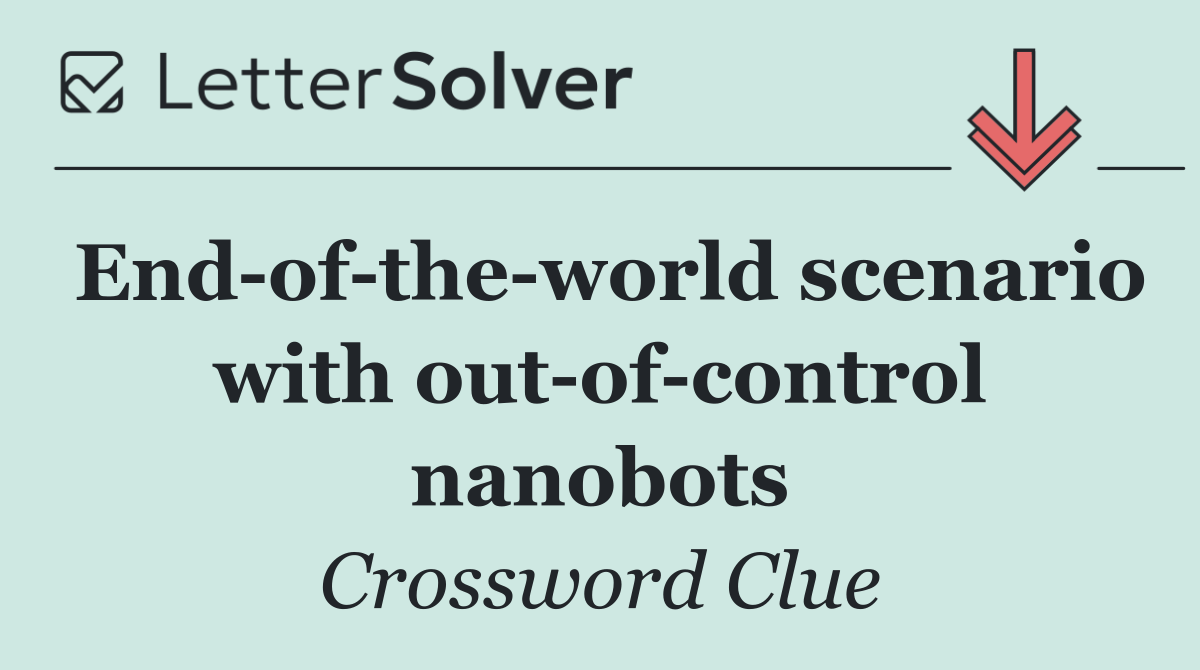 End of the world scenario with out of control nanobots