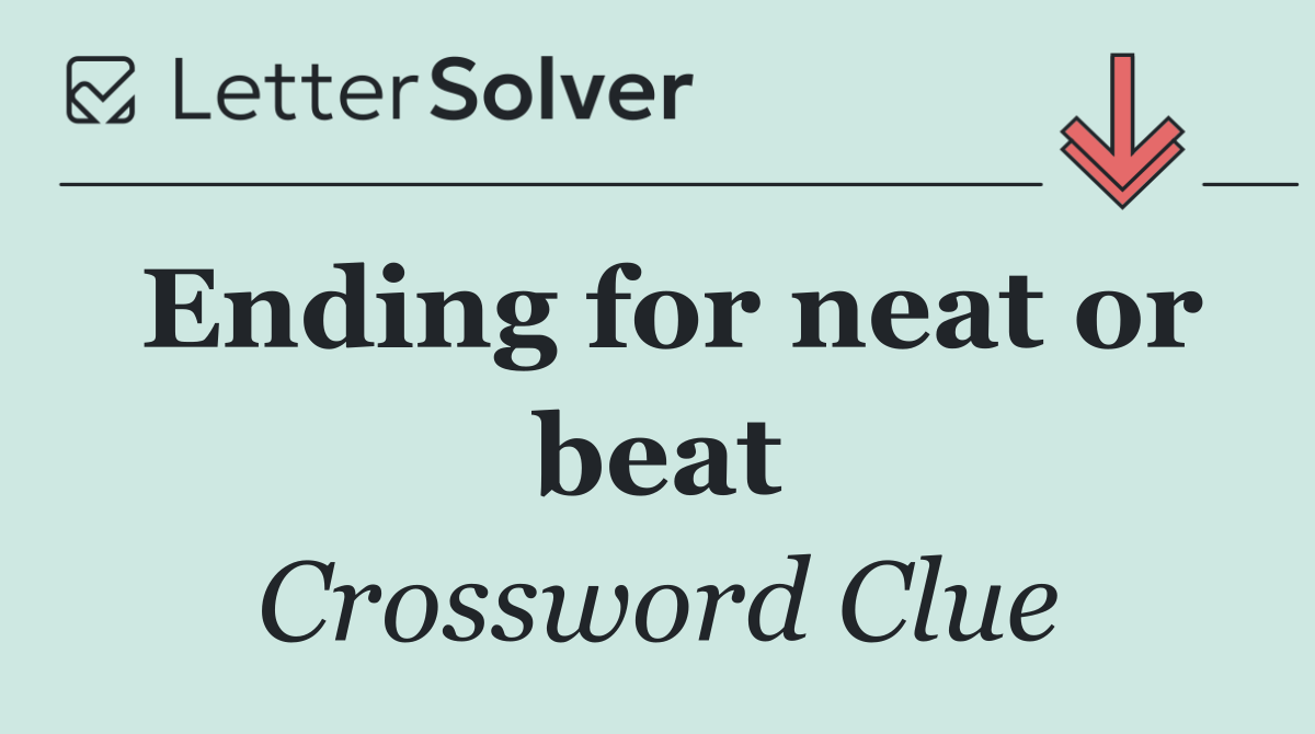 Ending for neat or beat