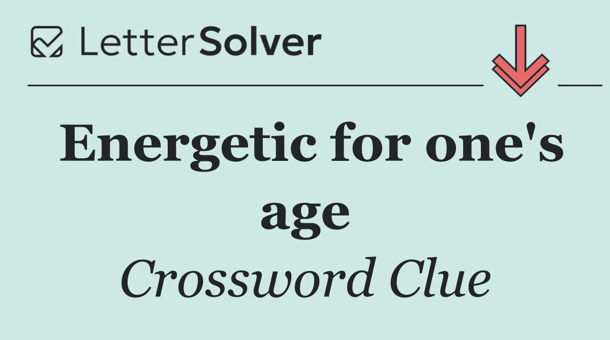 Energetic for one's age