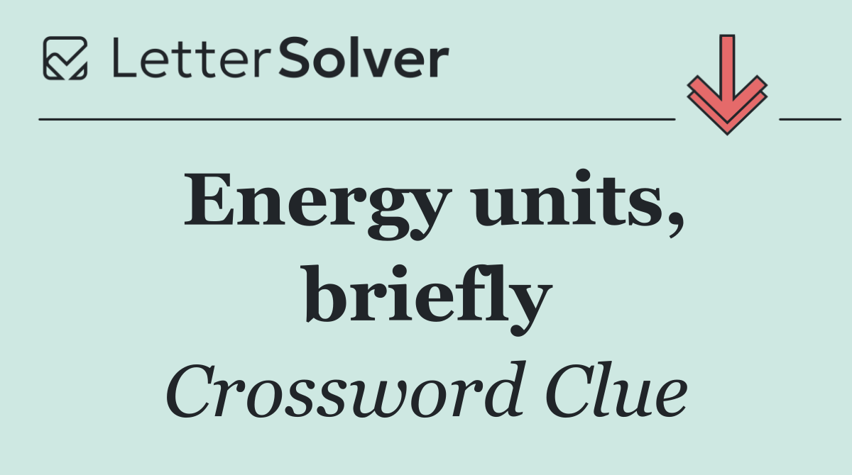 Energy units, briefly