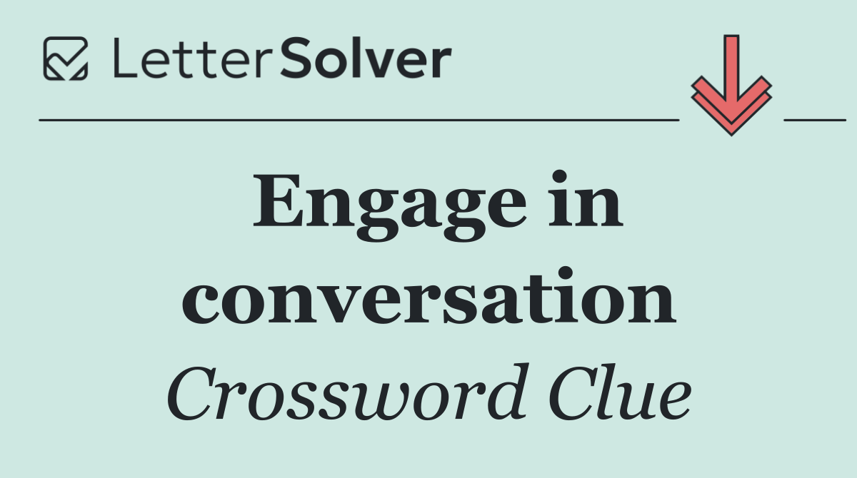 Engage in conversation
