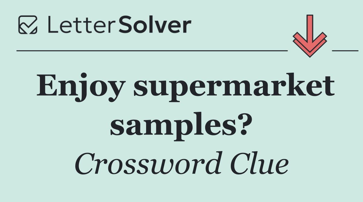Enjoy supermarket samples?