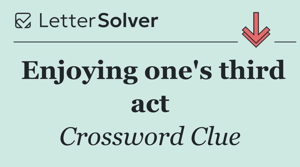 Enjoying one's third act