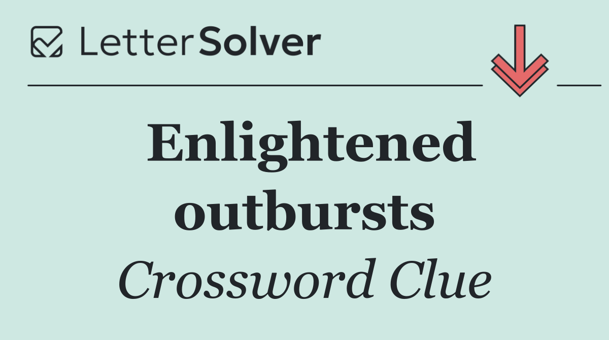 Enlightened outbursts