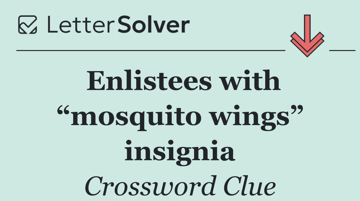 Enlistees with “mosquito wings” insignia