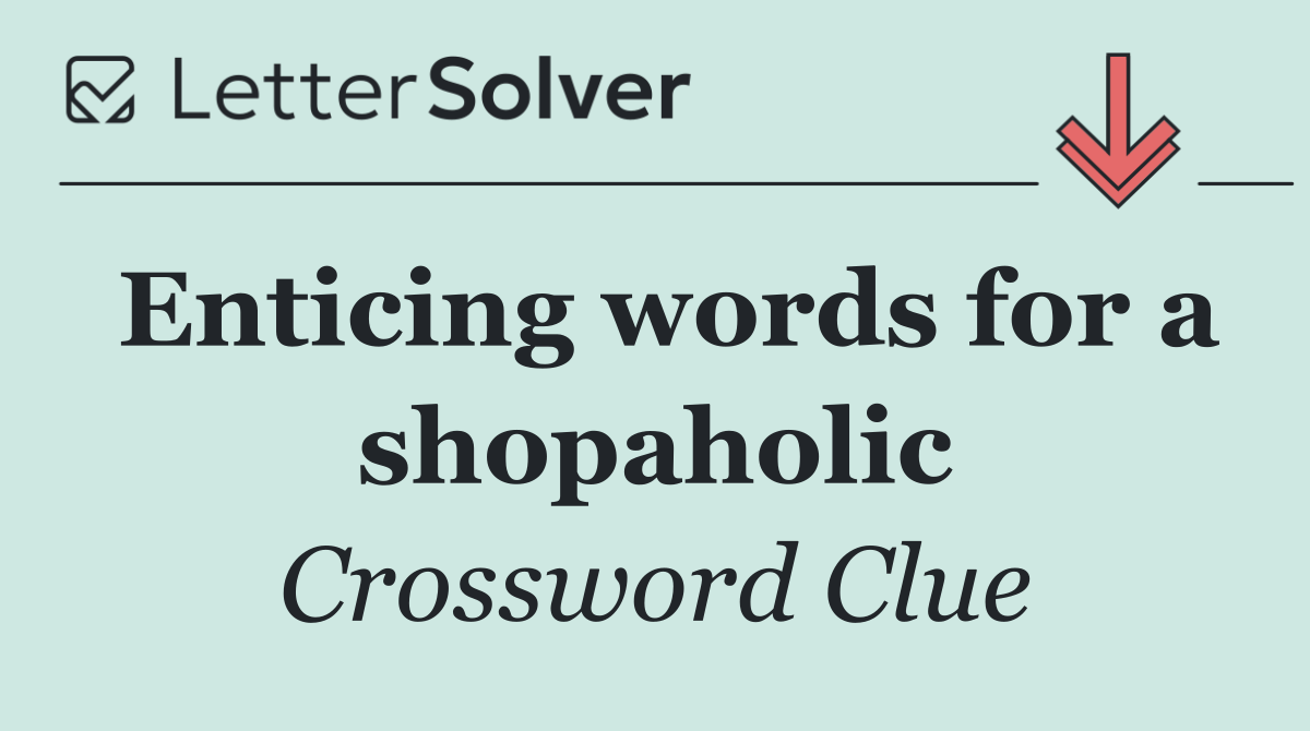 Enticing words for a shopaholic