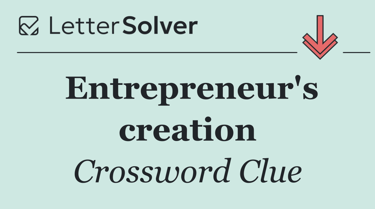 Entrepreneur's creation