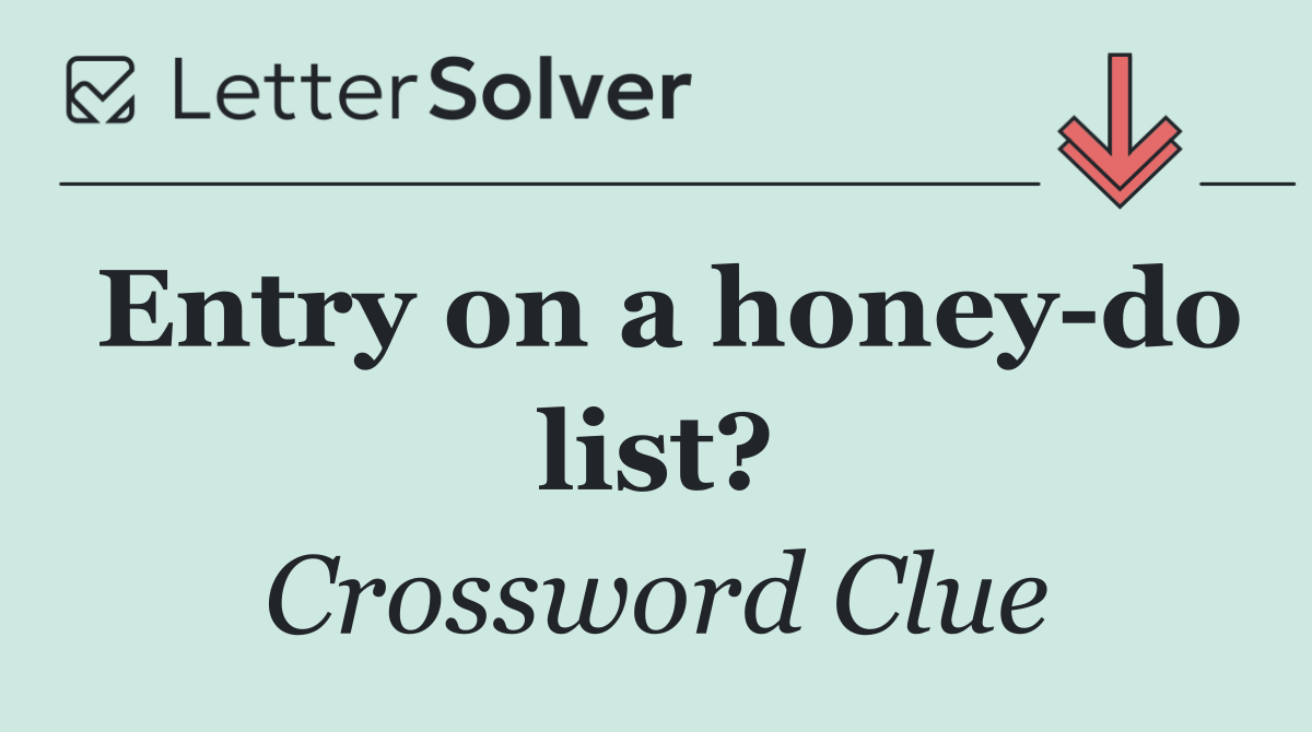 Entry on a honey do list?