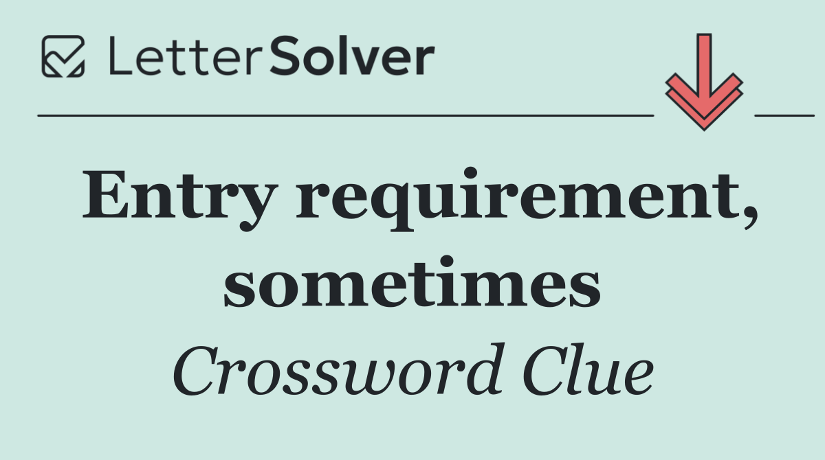 Entry requirement, sometimes