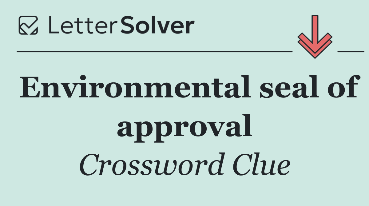 Environmental seal of approval