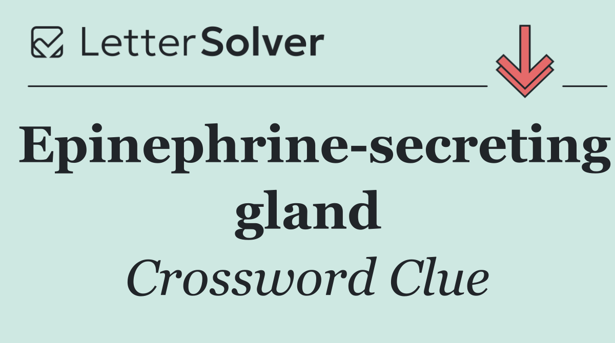 Epinephrine secreting gland