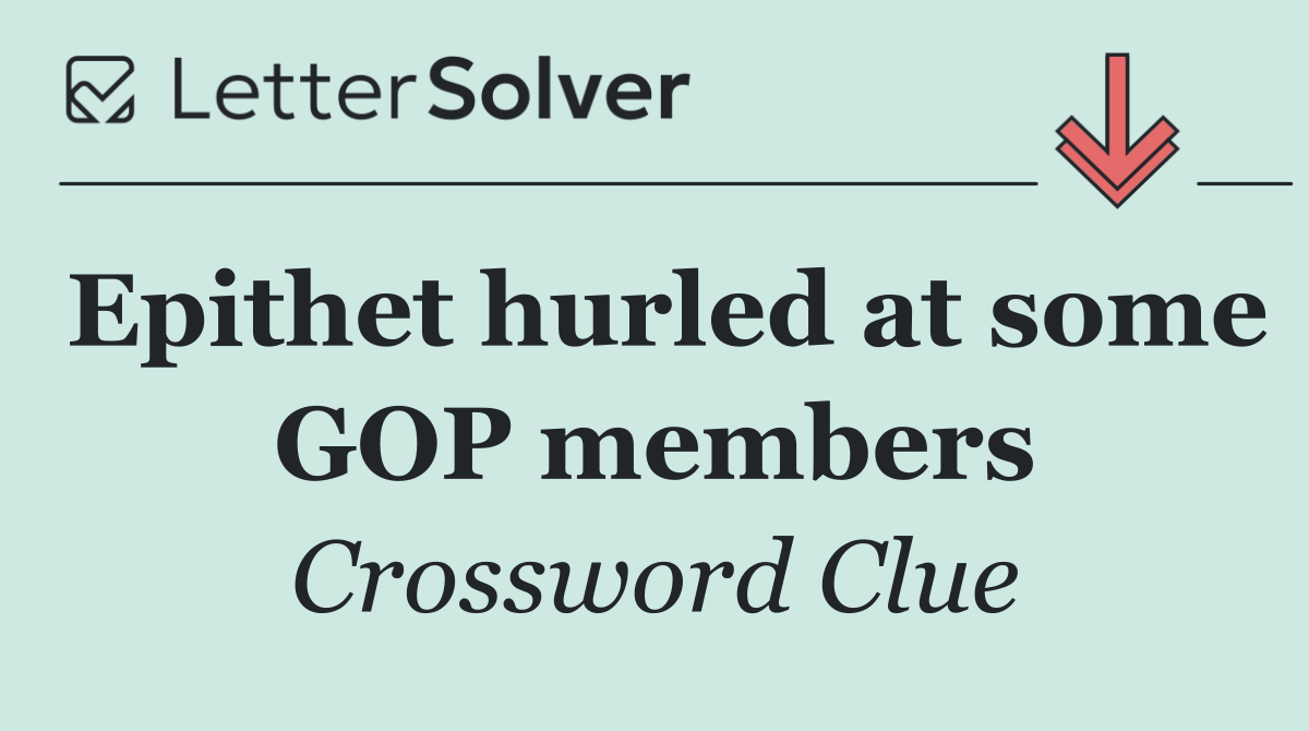 Epithet hurled at some GOP members