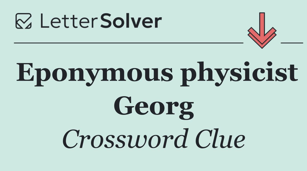 Eponymous physicist Georg
