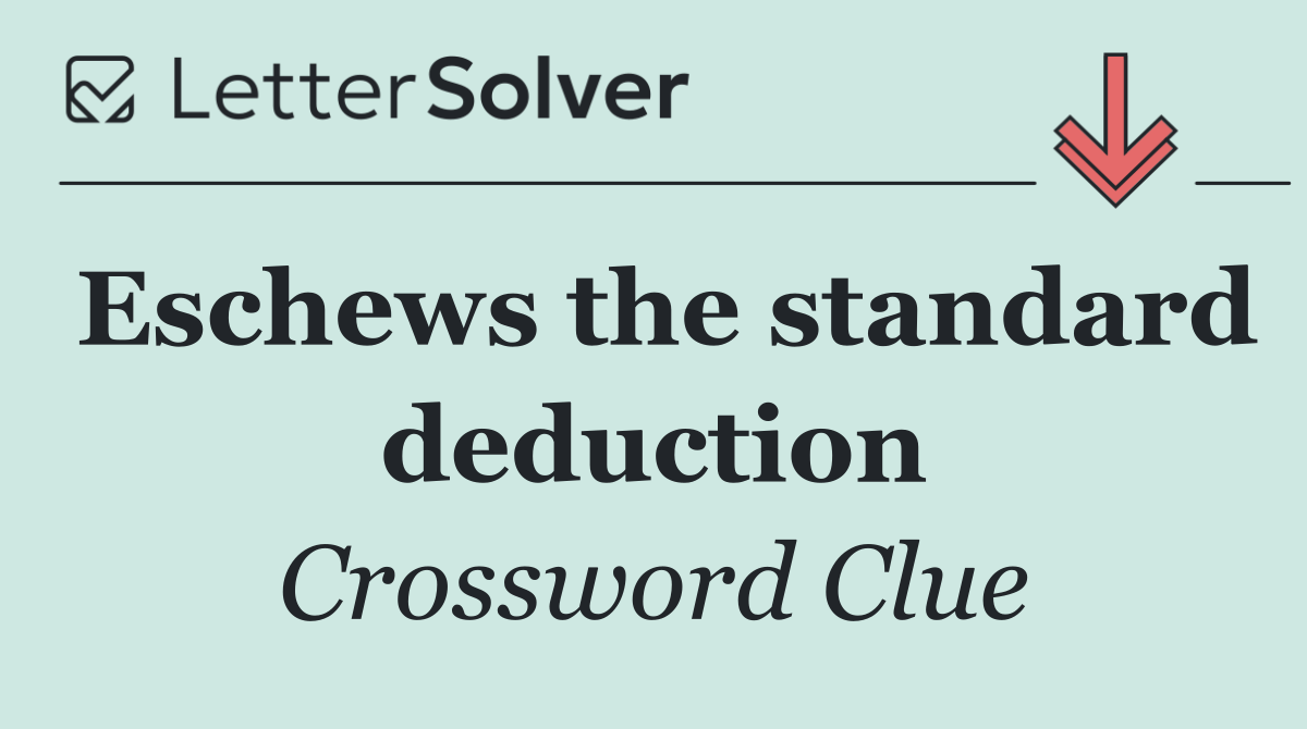 Eschews the standard deduction