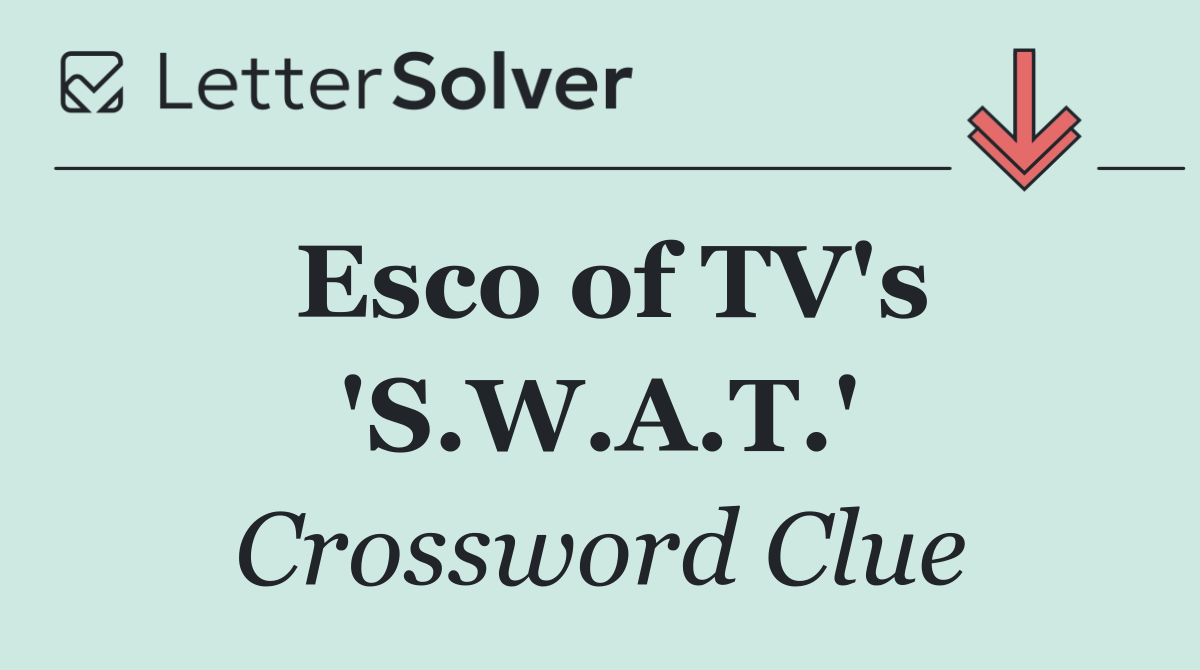 Esco of TV's 'S.W.A.T.'