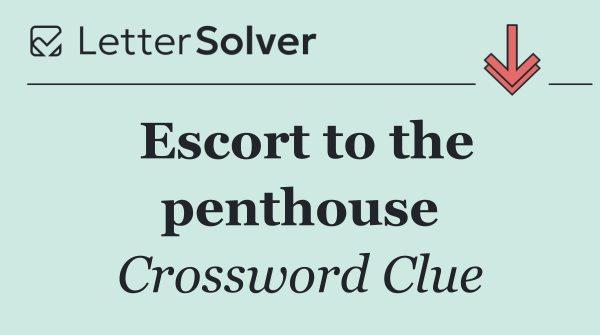 Escort to the penthouse