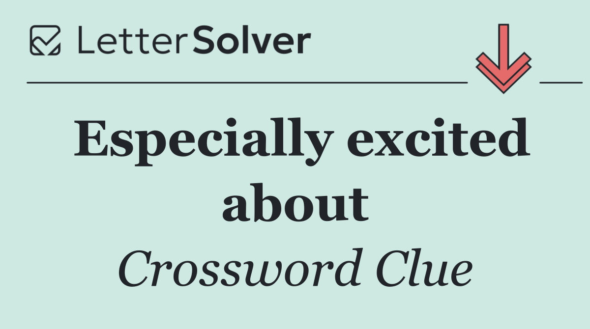 Especially excited about