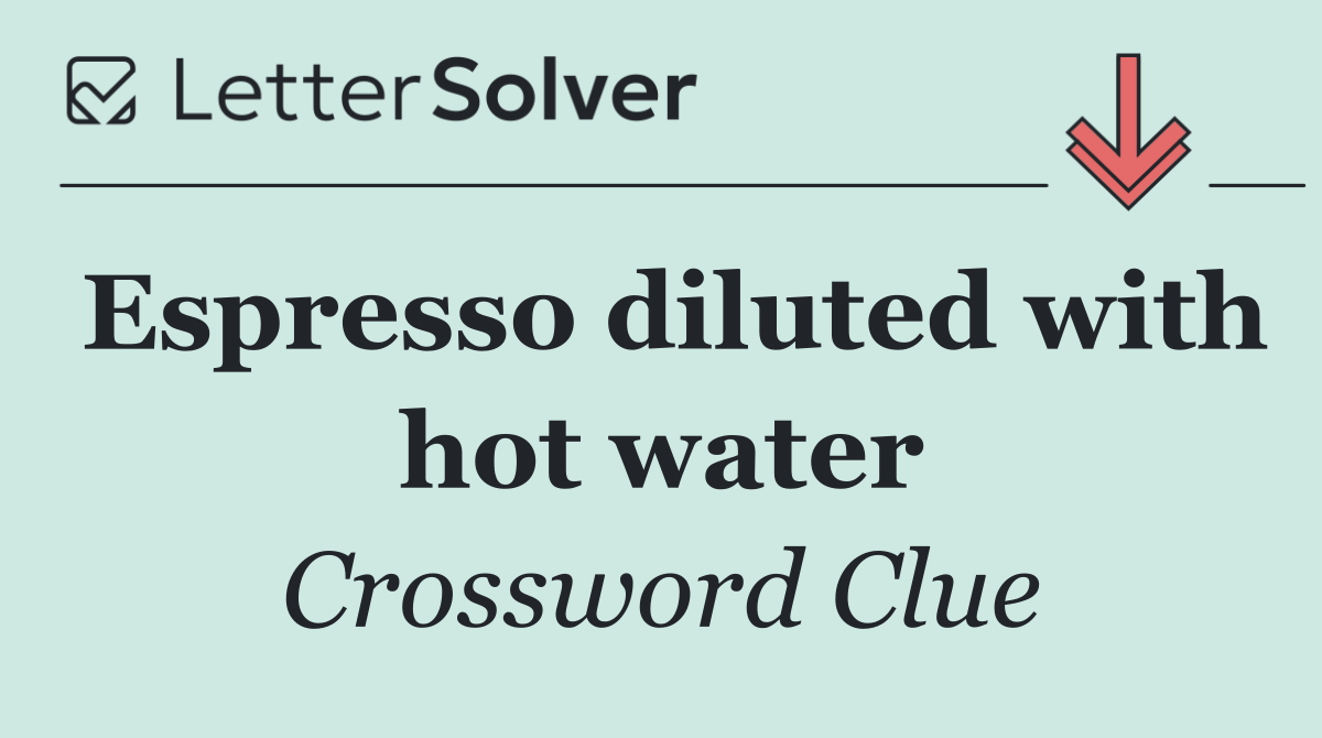Espresso diluted with hot water