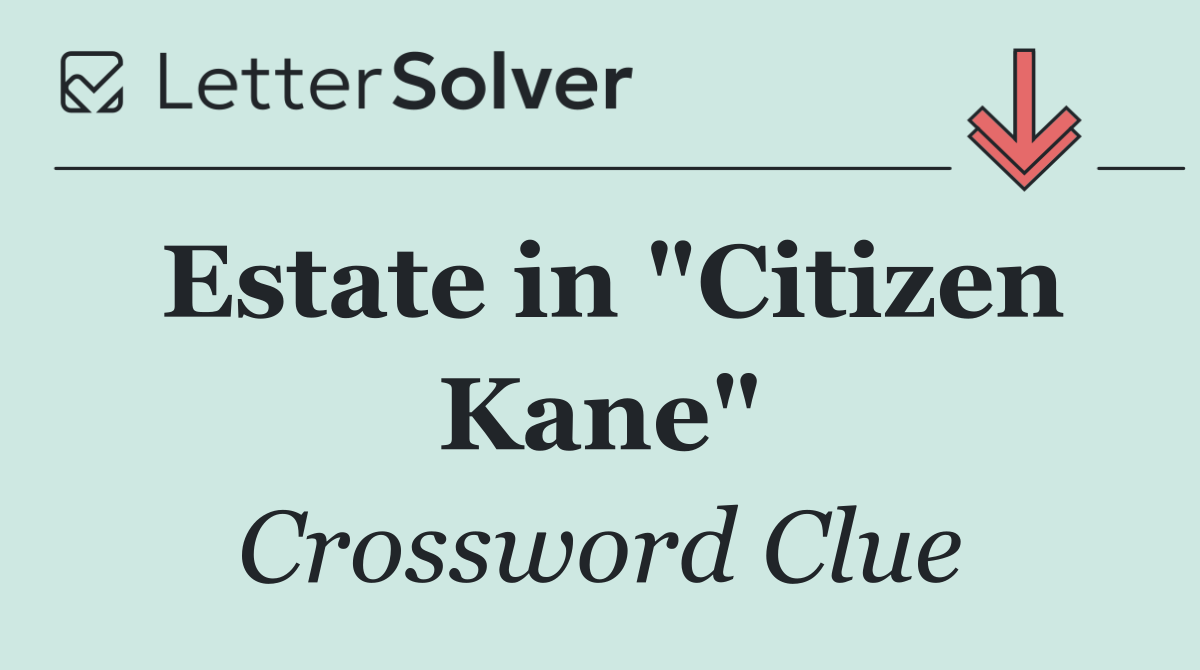 Estate in "Citizen Kane"