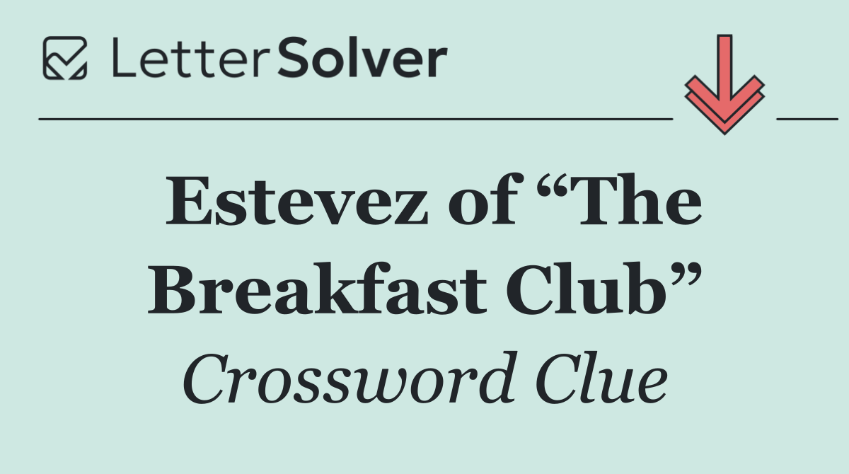 Estevez of “The Breakfast Club”