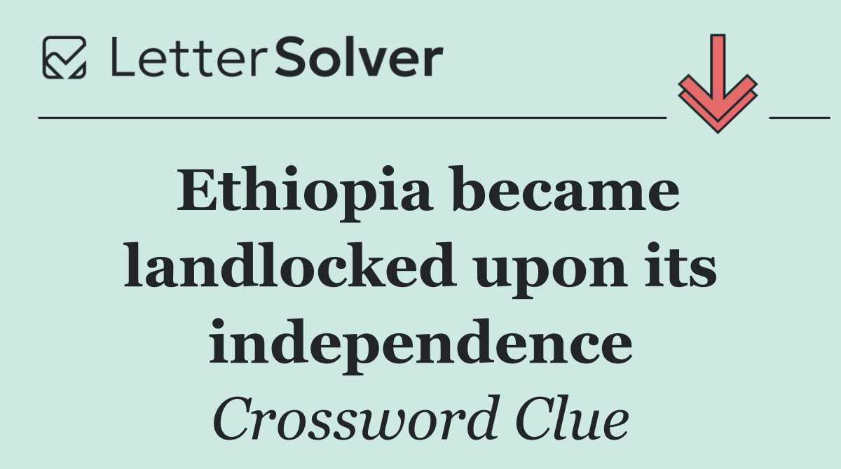 Ethiopia became landlocked upon its independence