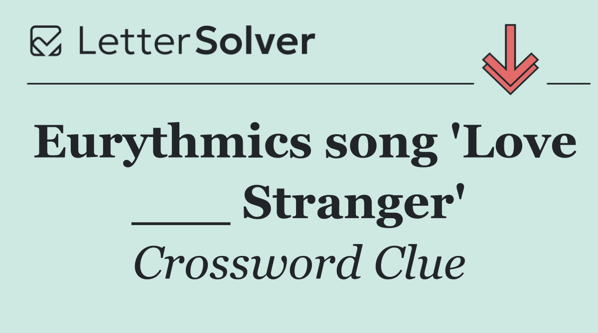 Eurythmics song 'Love ___ Stranger'