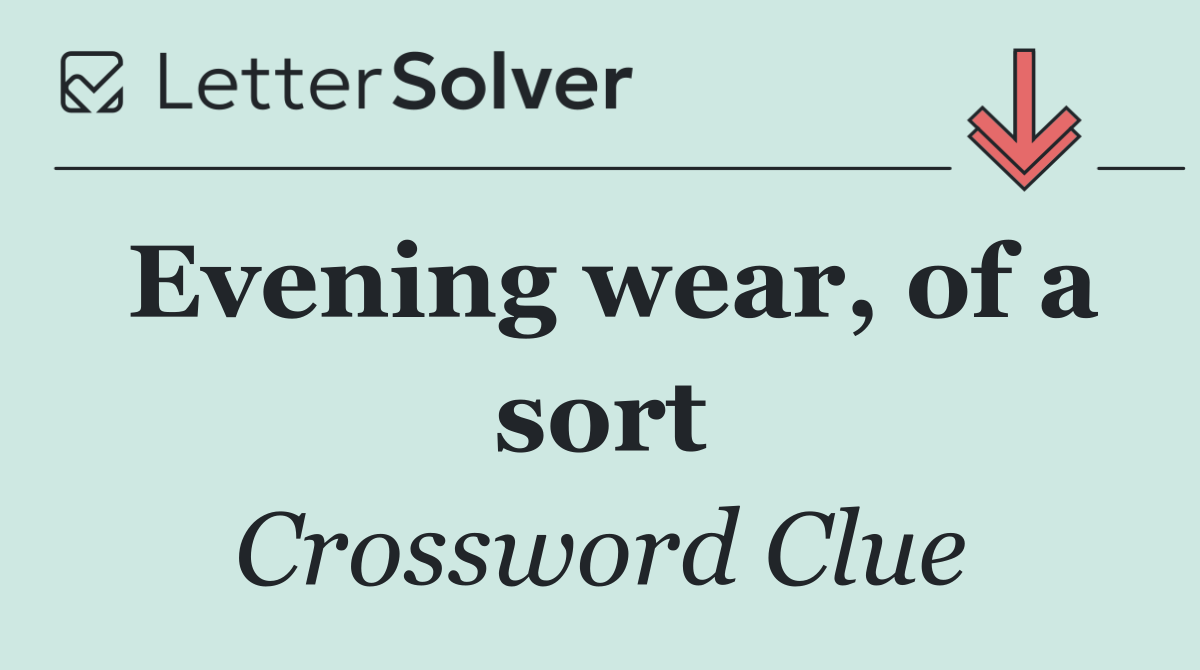 Evening wear, of a sort