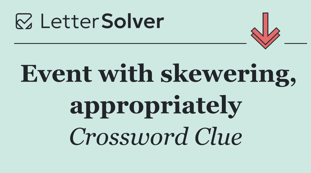 Event with skewering, appropriately