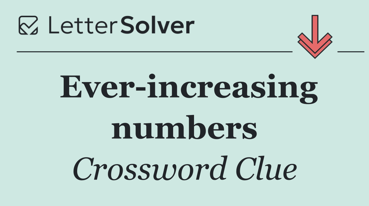 Ever increasing numbers