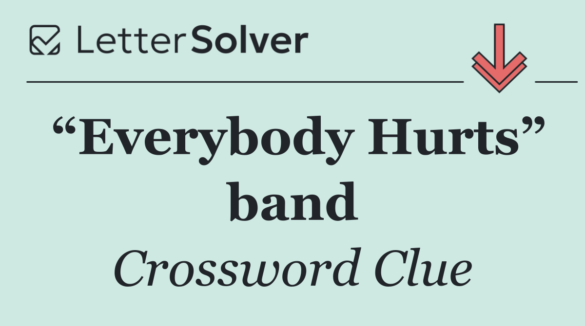 “Everybody Hurts” band