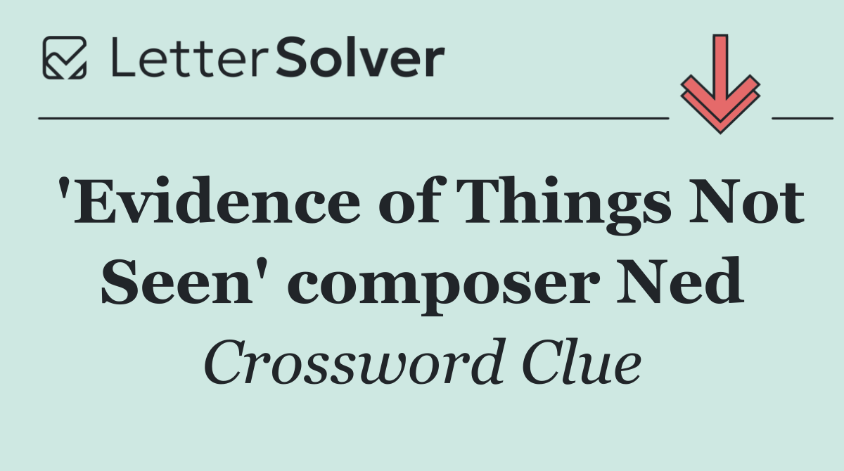 'Evidence of Things Not Seen' composer Ned