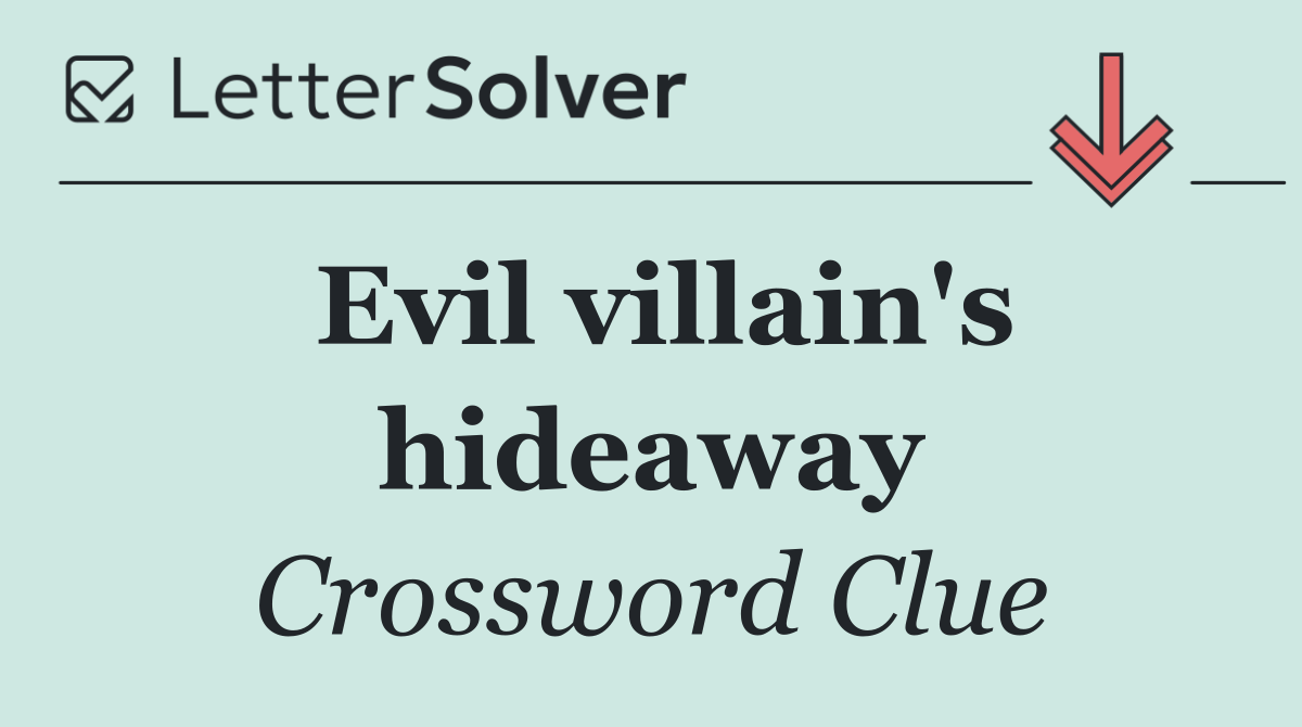 Evil villain's hideaway