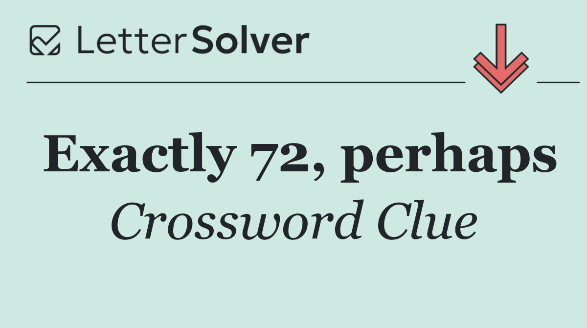 Exactly 72, perhaps