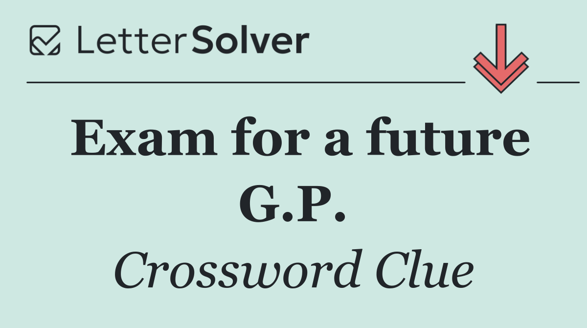 Exam for a future G.P.