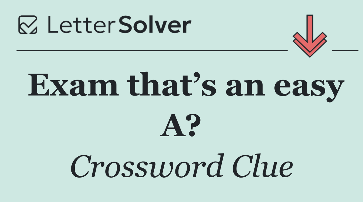 Exam that’s an easy A?