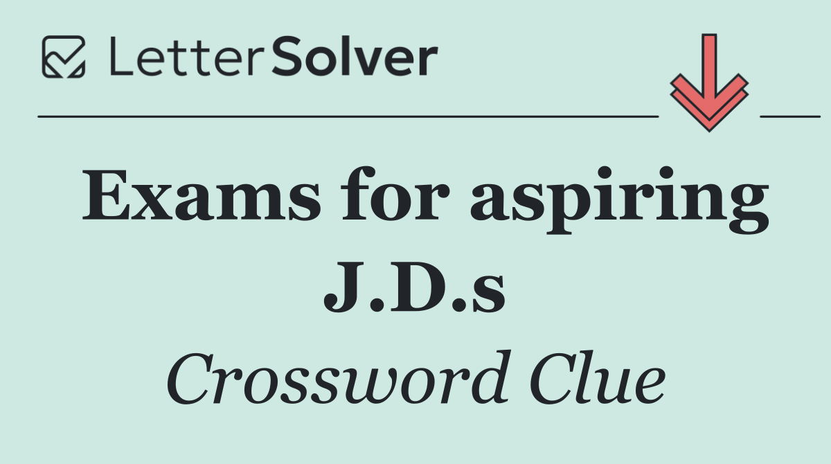 Exams for aspiring J.D.s