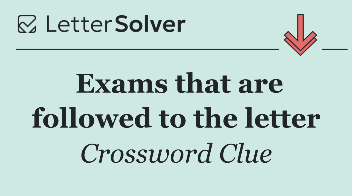 Exams that are followed to the letter