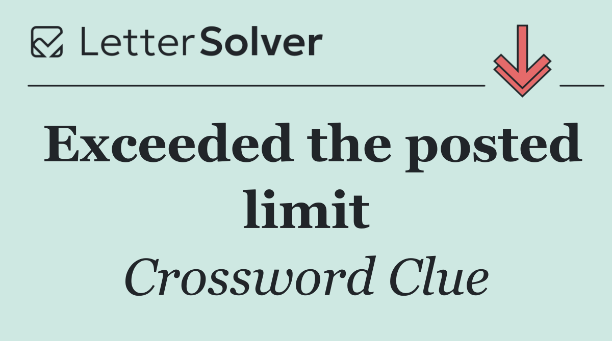 Exceeded the posted limit