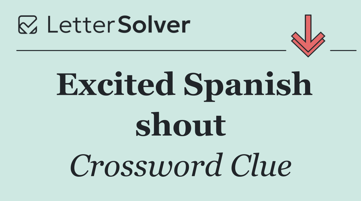 Excited Spanish shout