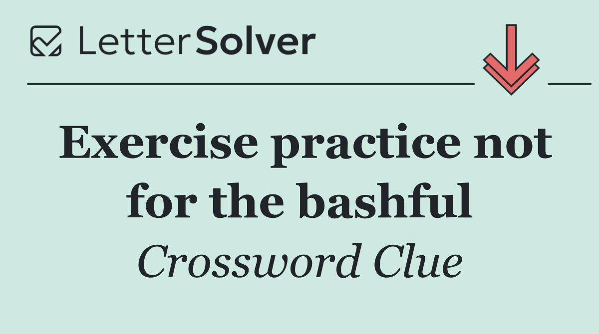 Exercise practice not for the bashful