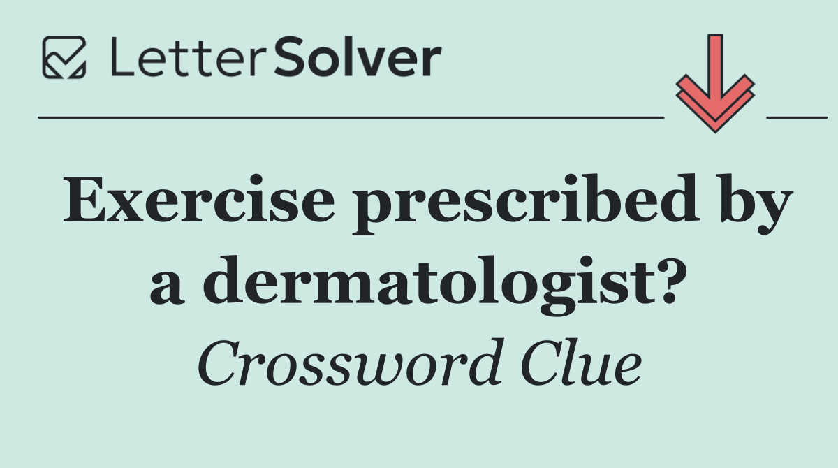 Exercise prescribed by a dermatologist?