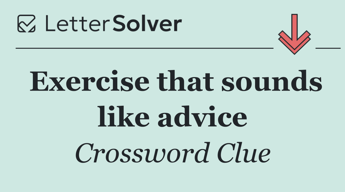 Exercise that sounds like advice