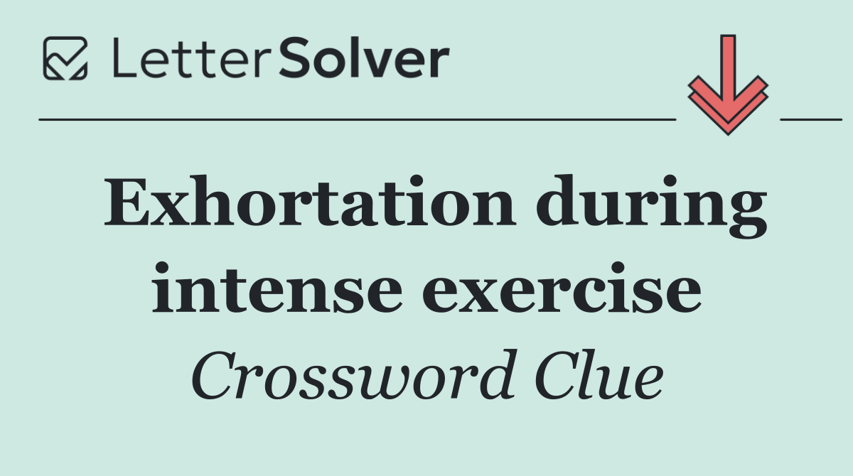 Exhortation during intense exercise