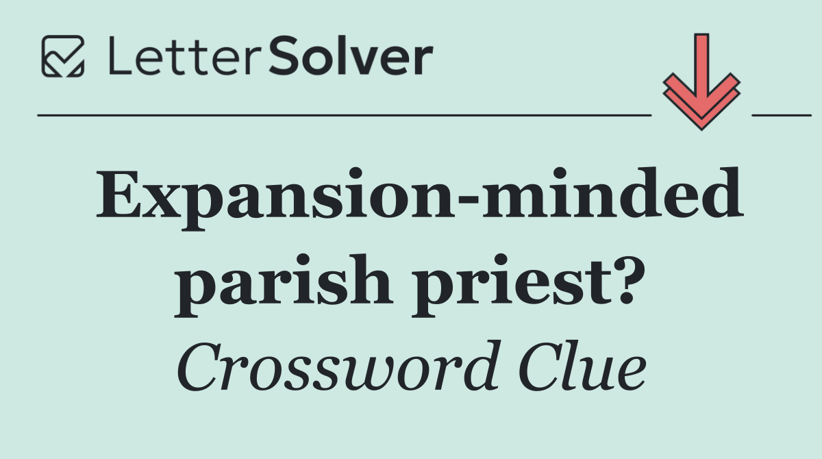 Expansion minded parish priest?