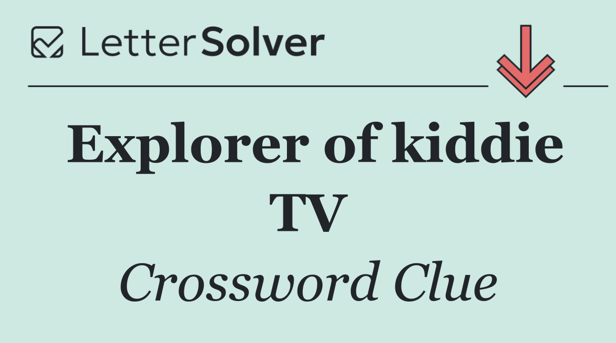 Explorer of kiddie TV