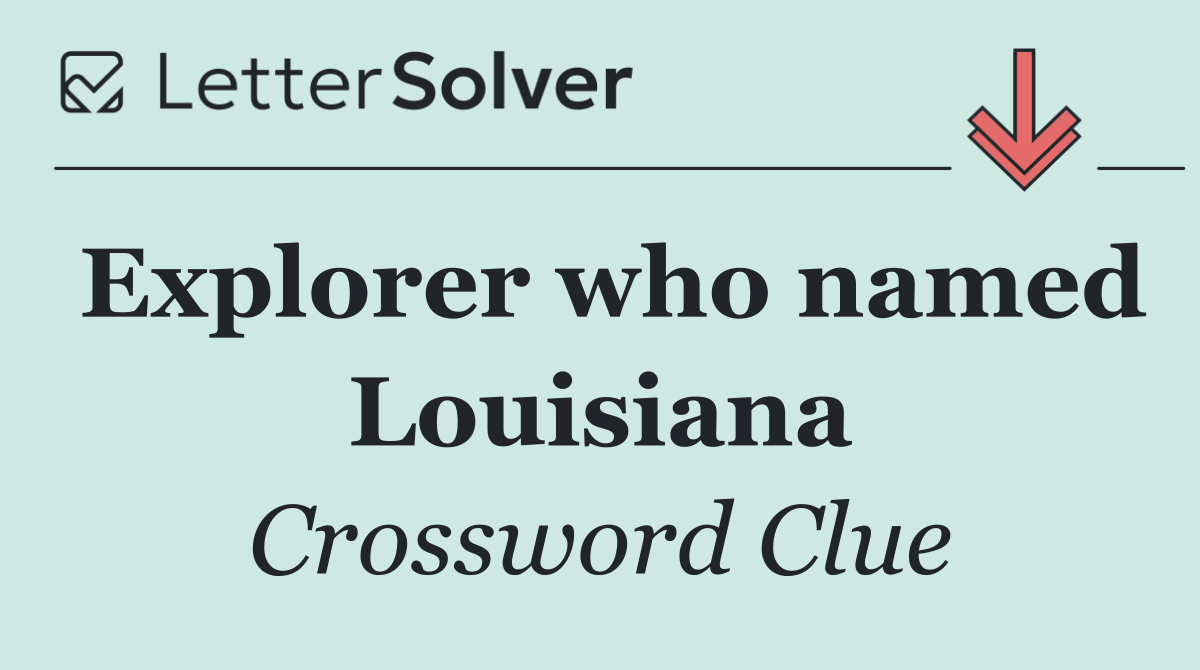 Explorer who named Louisiana